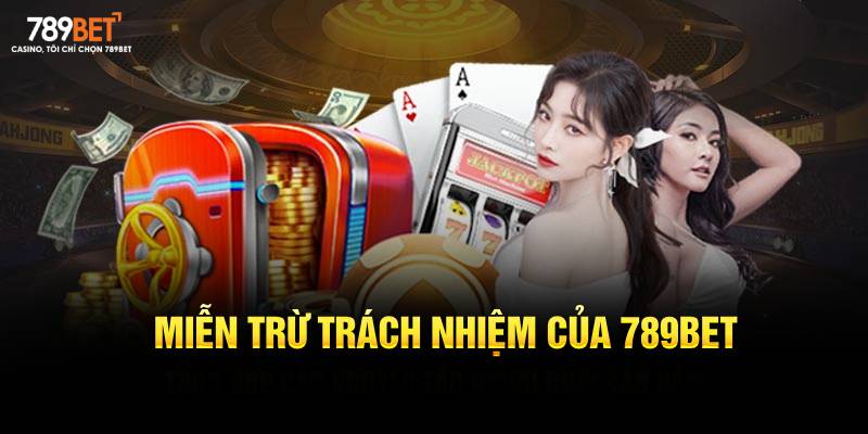 Quy định miễn trừ trách nhiệm đối với 789BET