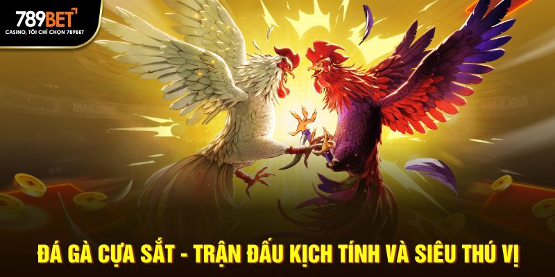 Đá Gà Cựa Sắt 789Bet