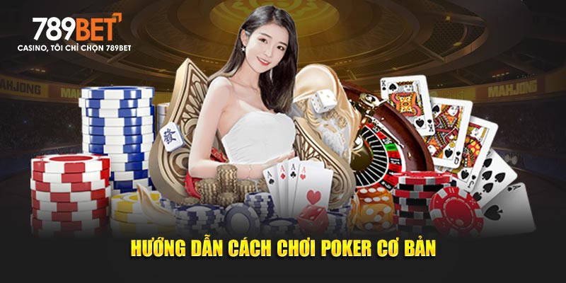 Cách chơi Poker cơ bản