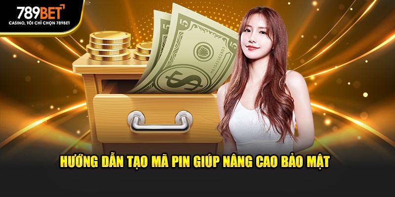 Hướng dẫn tạo mã pin giúp nâng cao bảo mật 