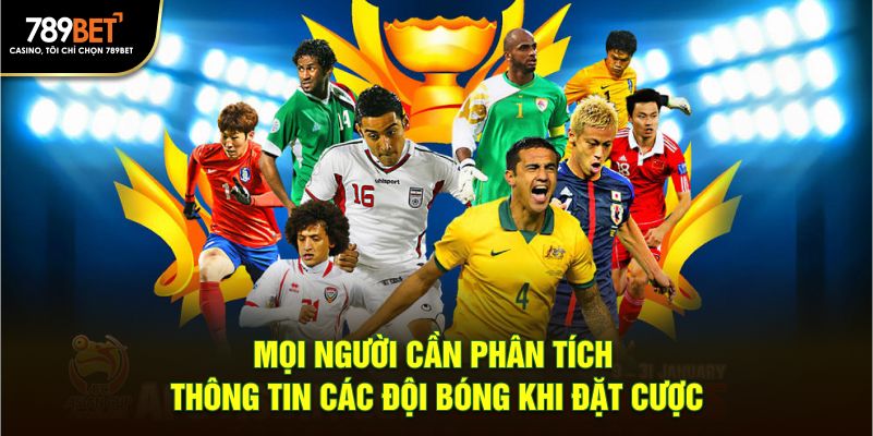 Mọi người cần phân tích thông tin các đội bóng khi đặt cược