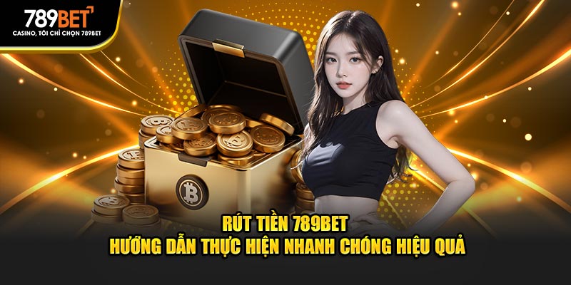 Rút Tiền 789BET