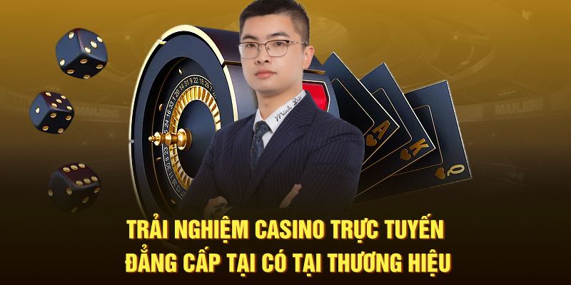 Trải nghiệm casino trực tuyến đẳng cấp tại có tại thương hiệu